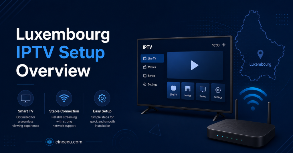 Luxembourg IPTV Setup Overview