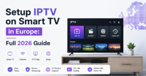 Setup IPTV on Smart TV in Europe