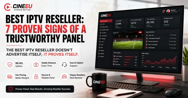 Best IPTV Reseller: 7 Proven Signs of a Trustworthy Panel